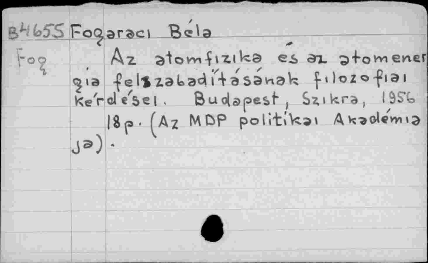 ﻿Az	кэ еь эт. э^о wiener
<£ia -fеIszaLad i4эзэиэк	)oz ©f «ai
Ke'role'sei. Вuo|a>f>esf , Szikra, I 9S*t
|8p- (Аз МБР politïk.»' AkaGleHn«a